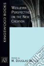 Wesleyan Perspectives On The New Creation