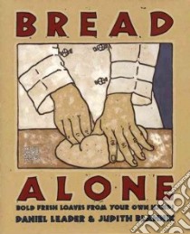 Bread Alone libro in lingua di Leader Daniel, Blahnik Judith, Bread Alone (Bakery)