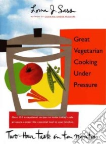 Great Vegetarian Cooking Under Pressure libro in lingua di Sass Lorna J.