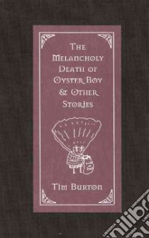 The Melancholy Death of Oyster Boy & Other Stories libro in lingua di Burton Tim