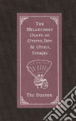The Melancholy Death of Oyster Boy & Other Stories
