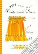 101 Uses for a Bridesmaid Dress