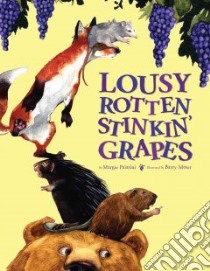 Lousy Rotten Stinkin' Grapes libro in lingua di Palatini Margie, Moser Barry (ILT)