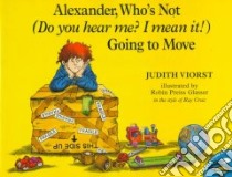 Alexander, Who's Not (Do You Hear Me? I Mean It!) Going to Move libro in lingua di Viorst Judith, Preiss-Glasser Robin (ILT), Cruz Ray (CRT)