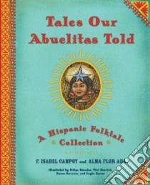 Tales Our Abuelitas Told libro in lingua di Ada Alma Flor, Campoy F. Isabel