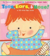 Toes, Ears, & Nose! libro in lingua di Bauer Marion Dane, Katz Karen (ILT)