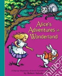 Alice's Adventures in Wonderland libro in lingua di Carroll Lewis, Sabuda Robert (ILT)