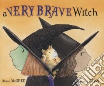 A Very Brave Witch libro in lingua di McGhee Alison, Bliss Harry (ILT)
