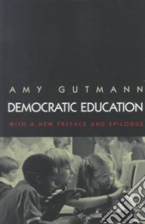 Democratic Education libro in lingua di Gutmann Amy