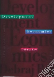 Development Economics libro in lingua di Ray Debraj