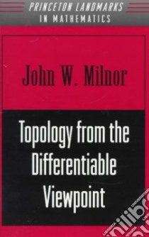 Topology from the Differentiable Viewpoint libro in lingua di Milnor John Willard