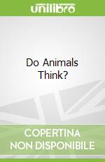 Do Animals Think?