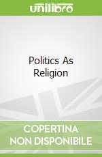 Politics As Religion