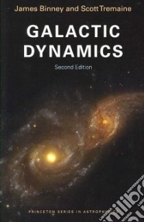 Galactic Dynamics libro in lingua di Binney James, Tremaine Scott