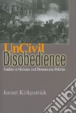Uncivil Disobedience