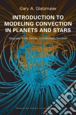 Introduction to Modeling Convection in Planets and Stars