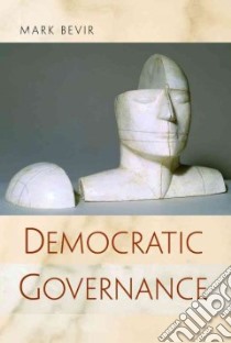 Democratic Governance libro in lingua di Bevir Mark
