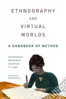 Ethnography and Virtual Worlds libro in lingua di Boellstorff Tom, Nardi Bonnie, Pearce Celia, Taylor T. L., Marcus George (FRW)