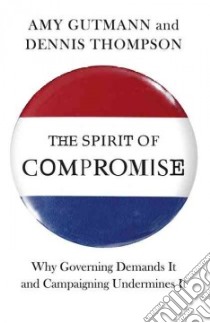 The Spirit of Compromise libro in lingua di Gutmann Amy, Thompson Dennis