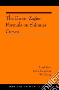 The Gross-Zagier Formula on Shimura Curves libro in lingua di Yuan Xinyi, Zhang Shou-Wu, Zhang Wei