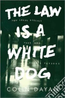 The Law Is a White Dog libro in lingua di Dayan Colin