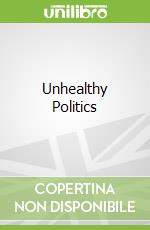 Unhealthy Politics