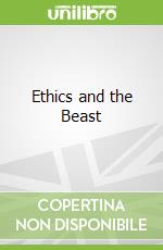 Ethics and the Beast