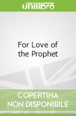 For Love of the Prophet