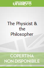 The Physicist & the Philosopher