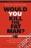 Would You Kill the Fat Man? libro str