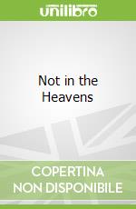 Not in the Heavens
