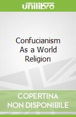 Confucianism As a World Religion