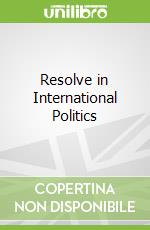 Resolve in International Politics