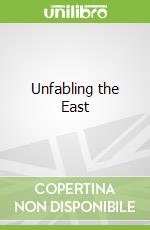 Unfabling the East