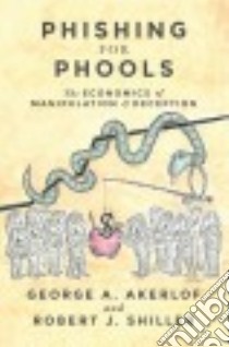Phishing for Phools libro in lingua di Akerlof George A., Shiller Robert J.