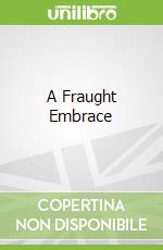 A Fraught Embrace