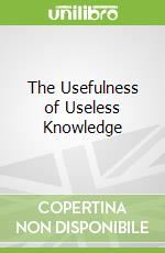The Usefulness of Useless Knowledge