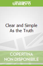 Clear and Simple As the Truth