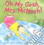 Oh My Gosh, Mrs. McNosh!