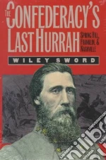 The Confederacy's Last Hurrah