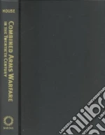 Combined Arms Warfare in the Twentieth Century
