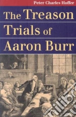 The Treason Trials of Aaron Burr