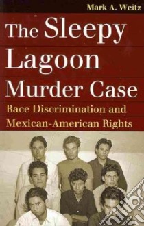 The Sleepy Lagoon Murder Case libro in lingua di Weitz Mark A.