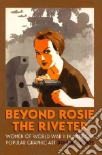 Beyond Rosie the Riveter