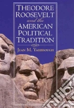 Theodore Roosevelt and the American Political Tradition