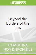 Beyond the Borders of the Law