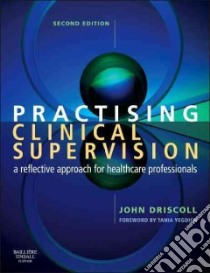 Practising Clinical Supervision libro in lingua di John  Driscoll