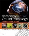 Veterinary Ocular Pathology libro str