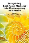 Integrating East Asian Medicine into Contemporary Healthcare libro str