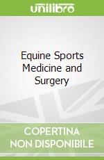 Equine Sports Medicine and Surgery libro in lingua di Hinchcliff Kenneth W. Ph.D. (EDT), Kaneps Andris J. Ph.D. (EDT), Geor Raymond J. Ph.D. (EDT)
